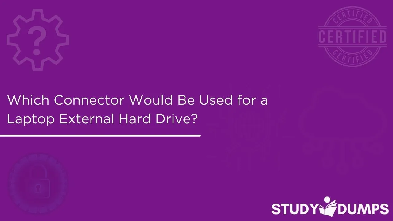 Which Connector Would Be Used for a Laptop External Hard Drive?