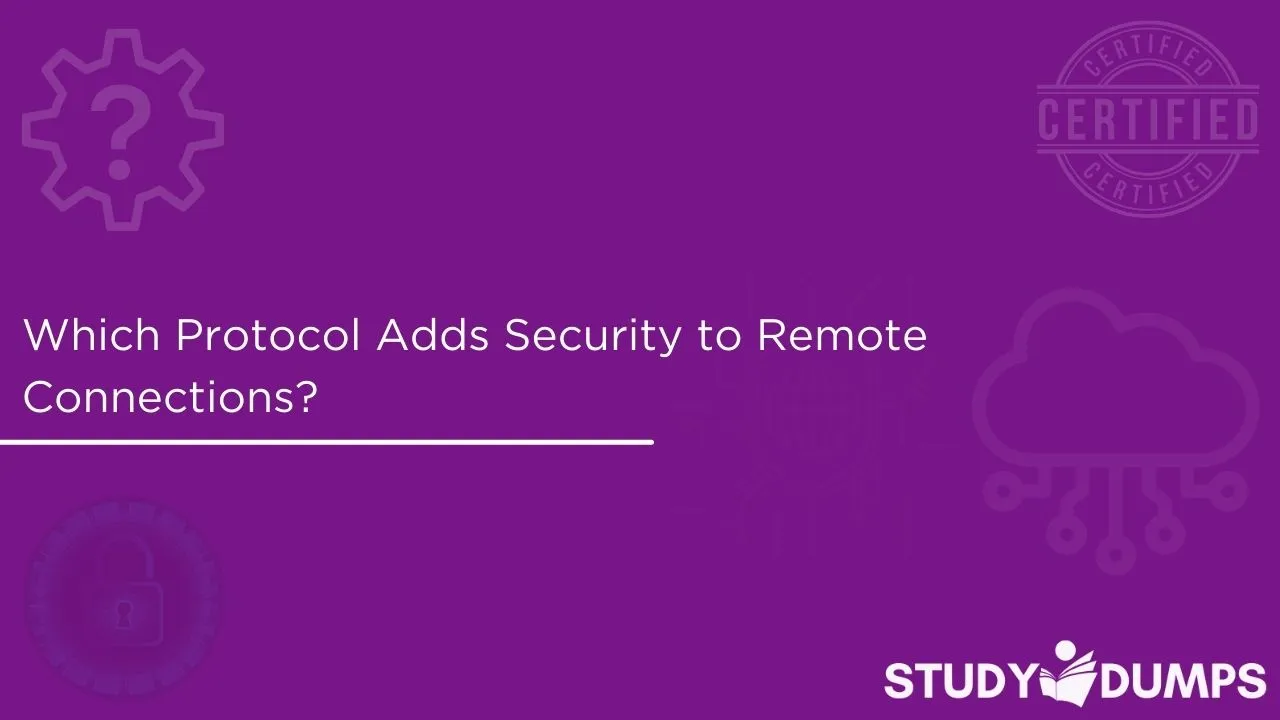 Which Protocol Adds security to Remote Connections