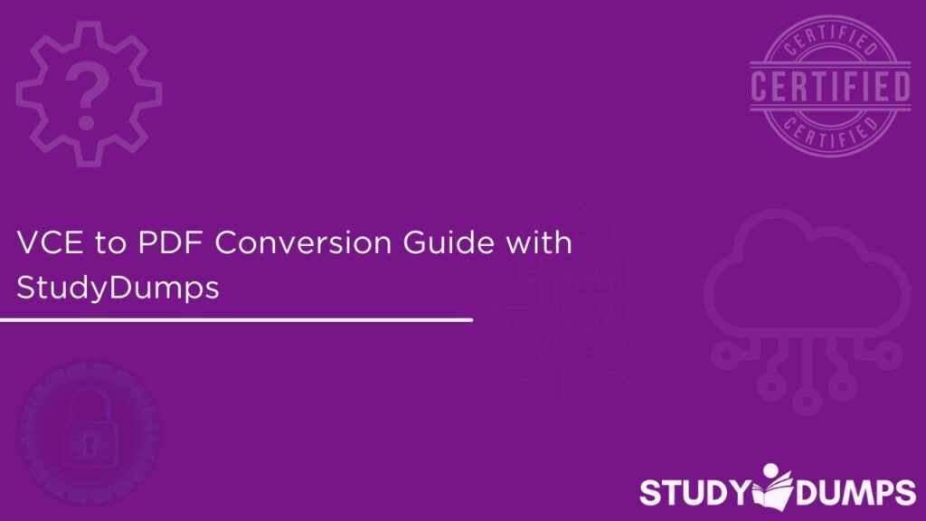 VCE to PDF Conversion Guide with StudyDumps