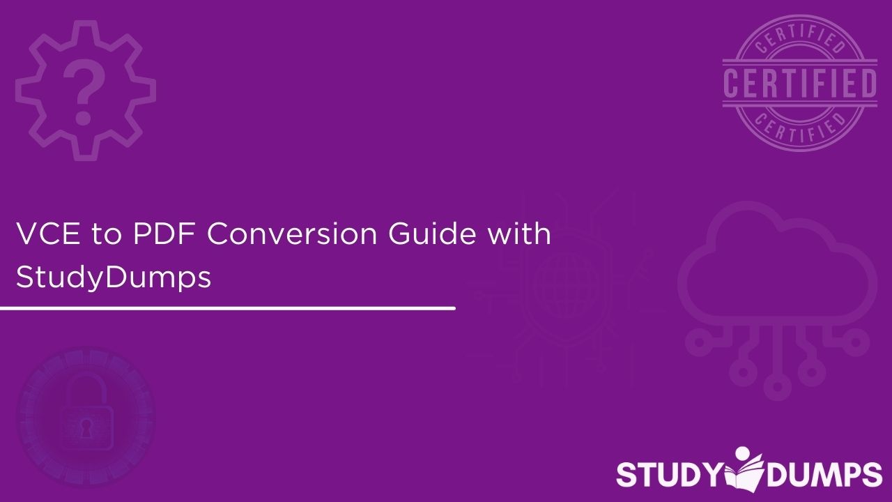 VCE to PDF Conversion Guide with StudyDumps