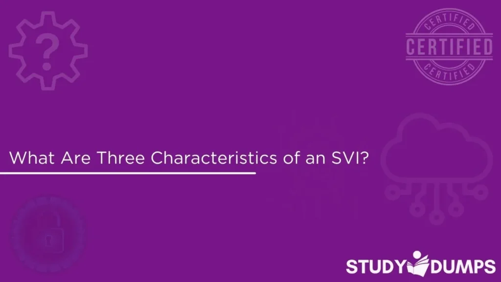 What Are Three Characteristics of an SVI
