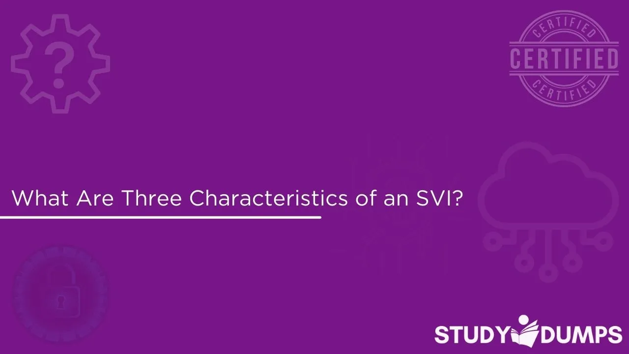 What Are Three Characteristics of an SVI