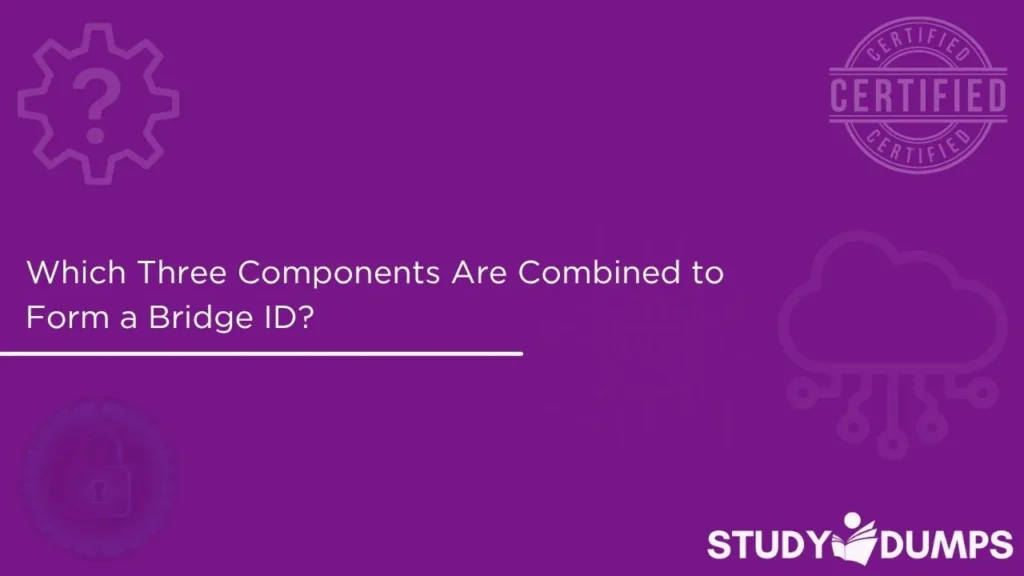 which three components are combined to form a bridge id?