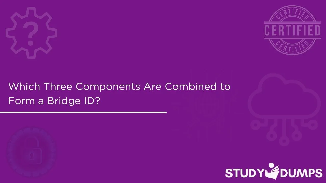 which three components are combined to form a bridge id?