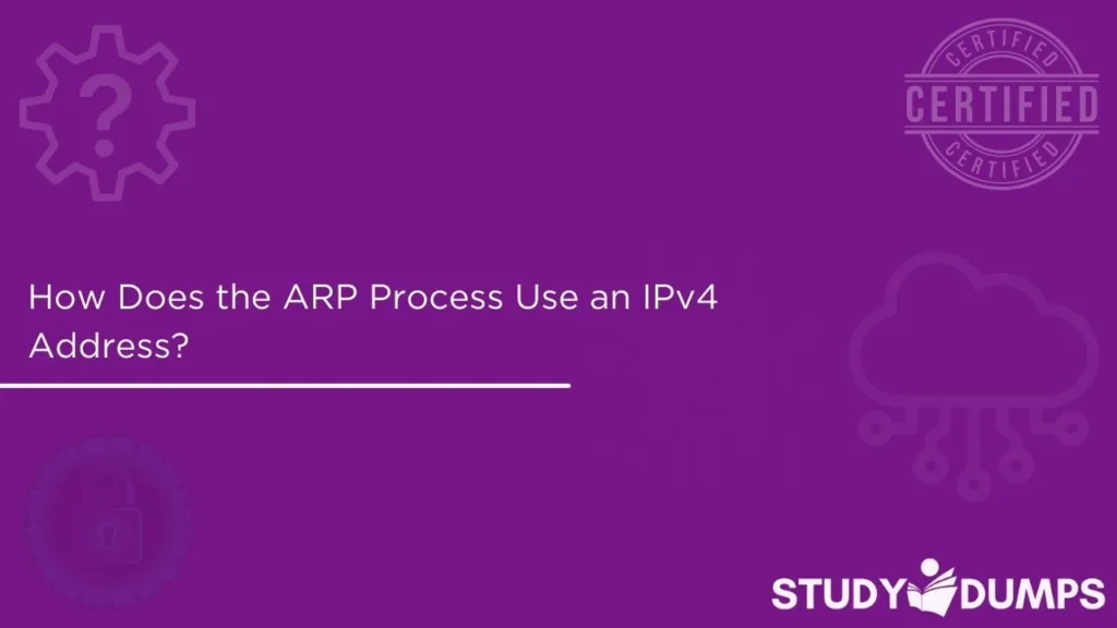 How Does the ARP Process Use an IPv4 Address?
