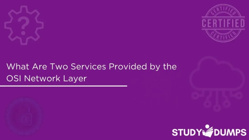 What Are Two Services Provided by the OSI Network Layer