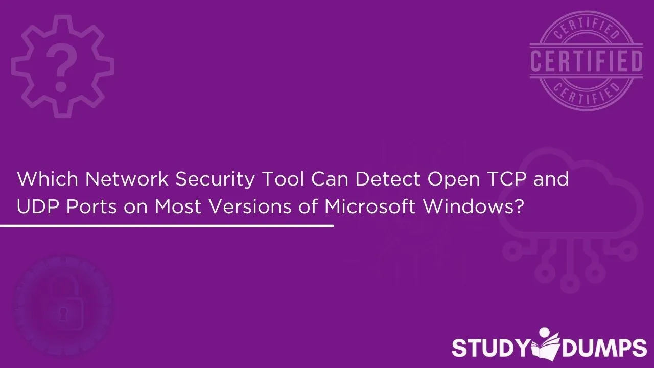 Which Network Security Tool Can Detect Open TCP and UDP Ports on Most Versions of Microsoft Windows?