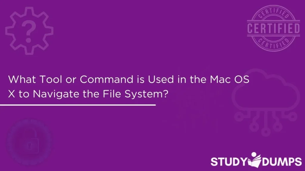 What Tool or Command is Used in the Mac OS X to Navigate the File System?