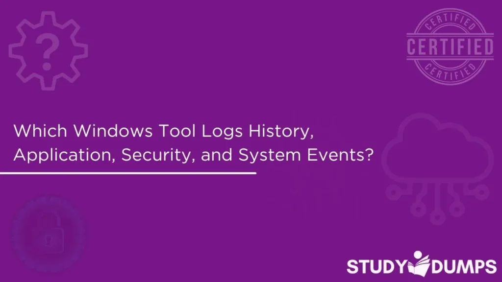 Which Windows Tool Logs History, Application, Security, and System Events?